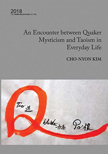 An Encounter between Quaker Mysticism and Taoism in Everyday Life: The 2018 James Backhouse Lecture