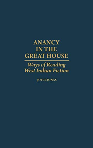 Anancy in the Great House: Ways of Reading West Indian Fiction (Contributions in Afro-american & African Studies)