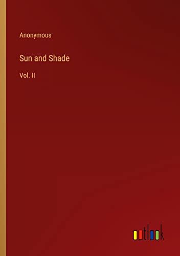 Sun and Shade: Vol. II