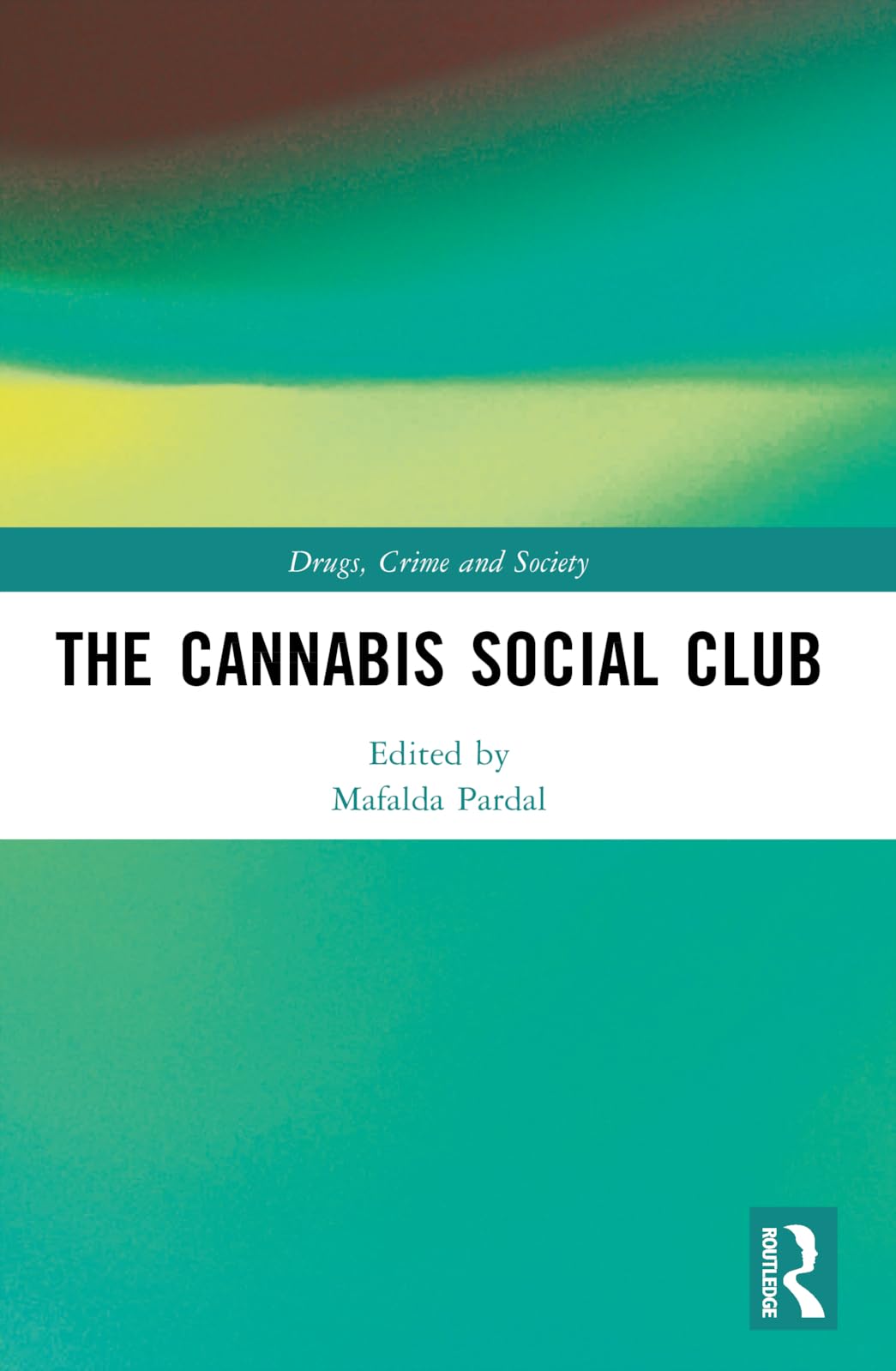 The Cannabis Social Club (Drugs, Crime and Society)