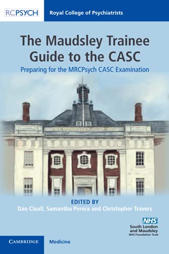 The Maudsley Trainee Guide to the CASC: Preparing for the MRCPsych CASC Examination