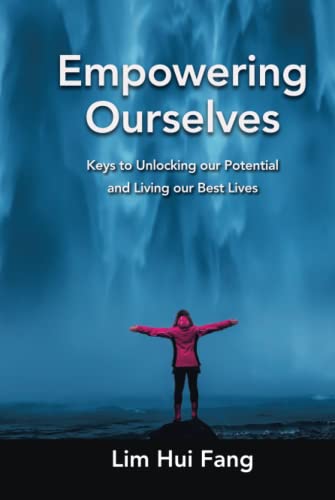 Empowering Ourselves: Keys to Unlocking our Potential and Living our Best Lives