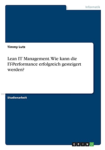 Lean IT Management. Wie kann die IT-Performance erfolgreich gesteigert werden?