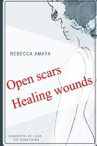 Open Scars, Healing Wounds