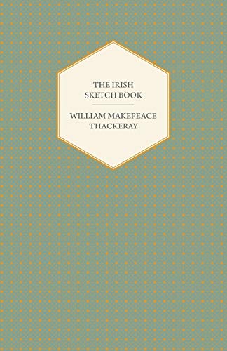 The Irish Sketch Book - Works Of William Makepeace Thackery