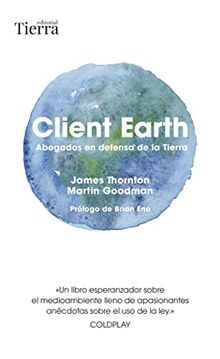 Client Earth: Abogados en defensa de la Tierra