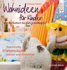 Wohnideen für Kinder. Von der Geburt bis zum Schulbeginn