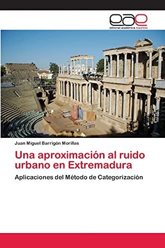 Una aproximación al ruido urbano en Extremadura: Aplicaciones del Método de Categorización