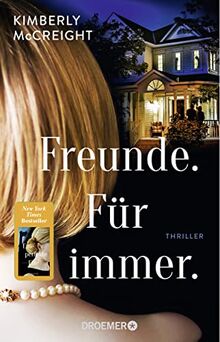 Freunde. Für immer.: Thriller. Von der Autorin des New York Times-Bestsellers »Eine perfekte Ehe«