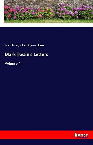 Mark Twain's Letters: Volume 4