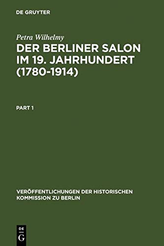 Der Berliner Salon im 19. Jahrhundert (1780-1914) (Veröffentlichungen der Historischen Kommission zu Berlin, 73)