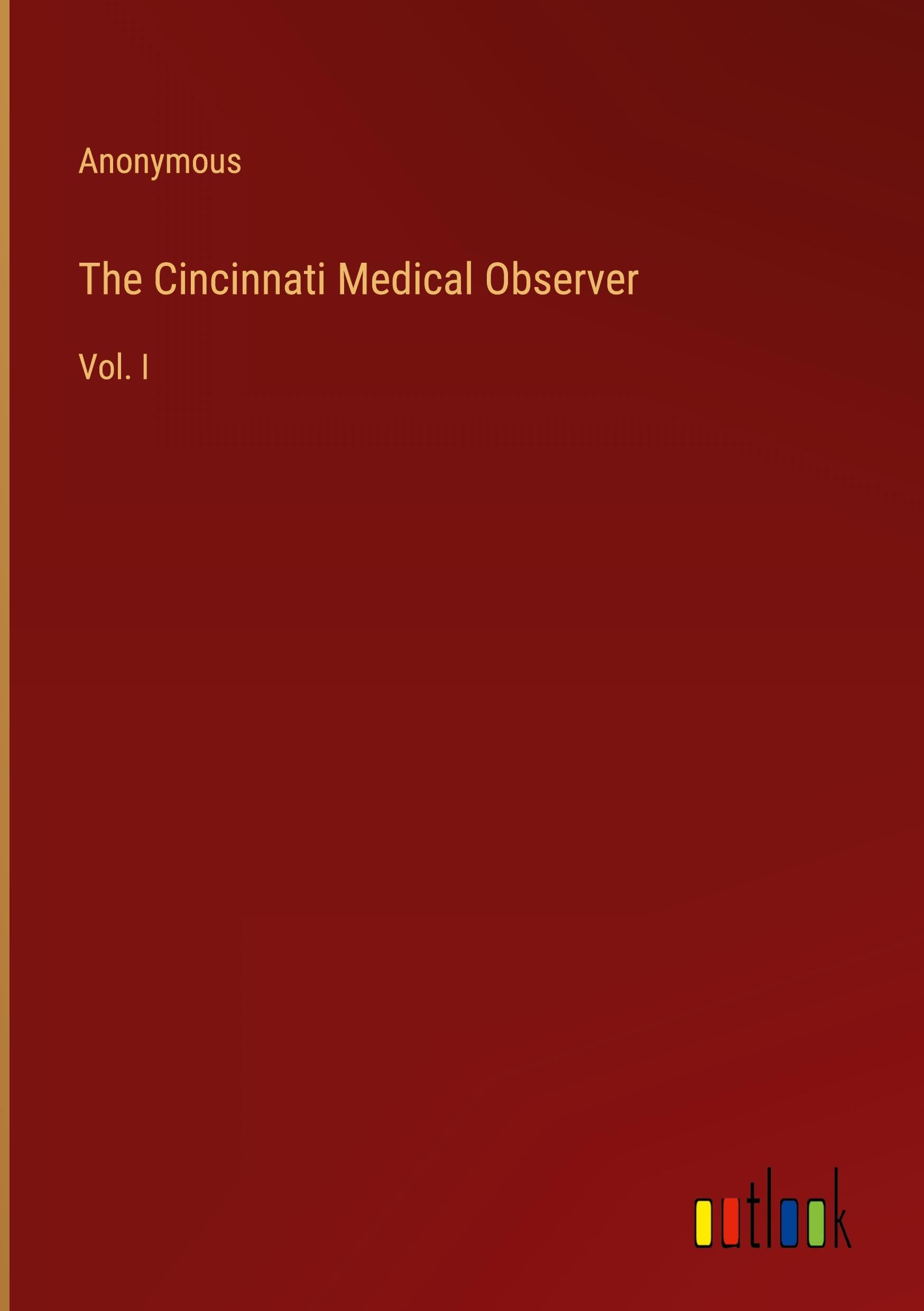 The Cincinnati Medical Observer: Vol. I