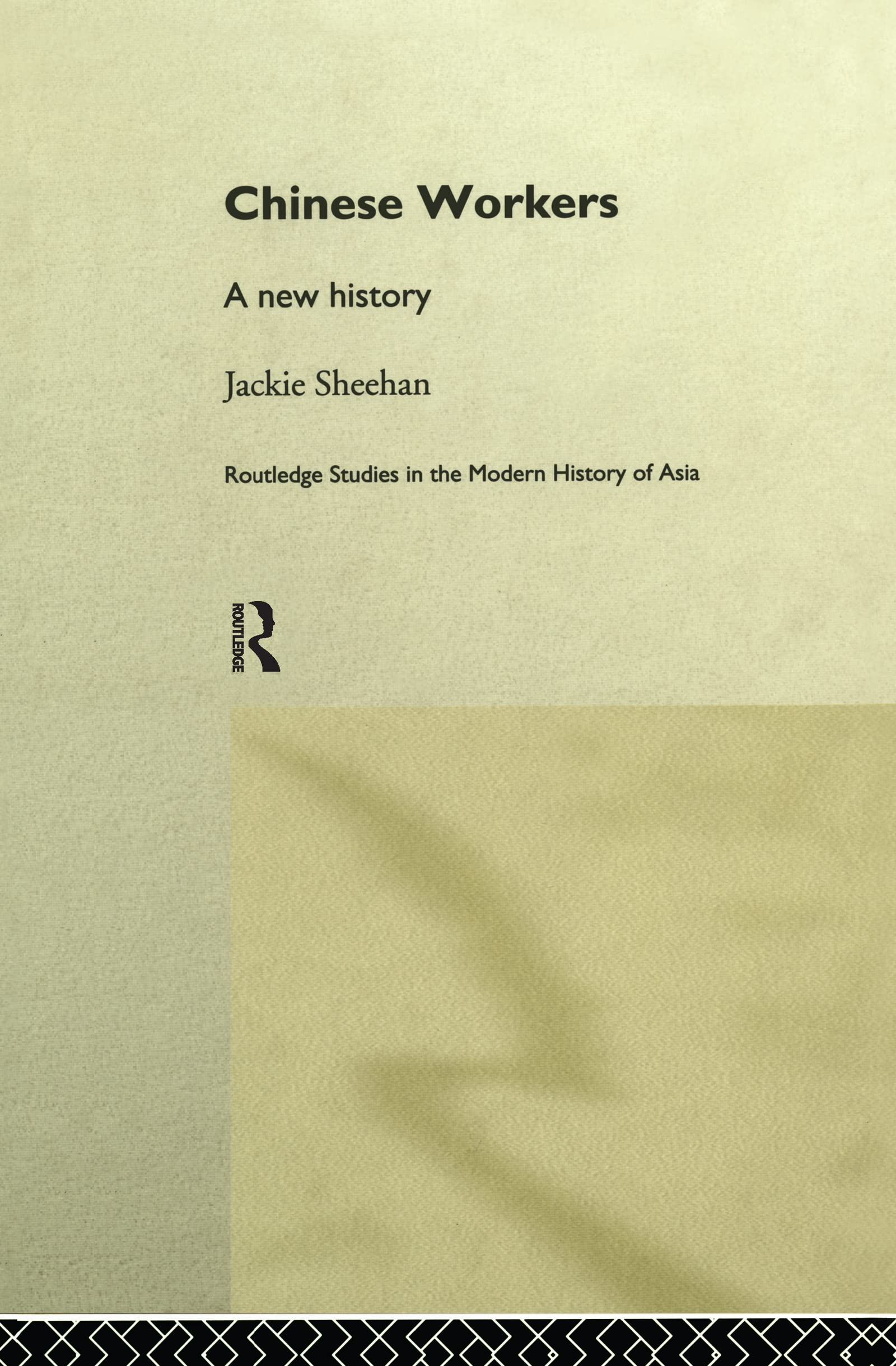 Chinese Workers: A New History (Routledge Studies in Modern History of Asia, 2)