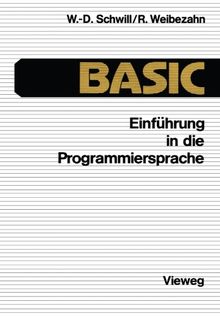 Einführung in die Programmiersprache BASIC: Anleitung zum Selbststudium