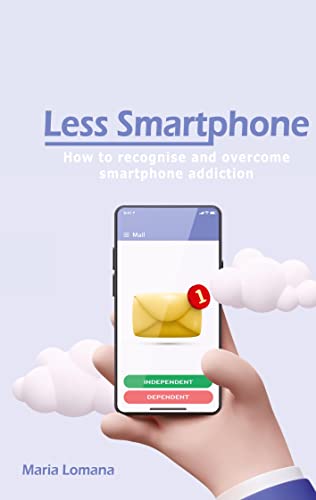 Less Smartphone: How to recognise and overcome smartphone addiction