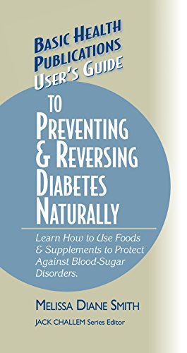 Smith, Melissa Diane User's Guide To Preventing & Reversing Diabetes Naturally (Basic Health Publications User's Guide)