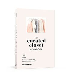 The Curated Closet Workbook: Discover Your Personal Style and Build Your Dream Wardrobe