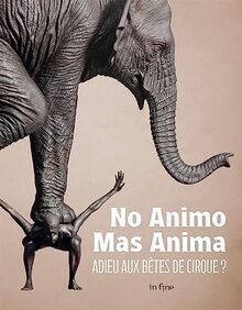 NO ANIMO MAS ANIMA: ADIEUX AUX BÊTES DE CIRQUE ? von GIOVANNONI, VINCENT | Buch | Zustand sehr gut