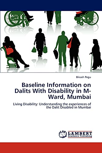 Baseline Information on Dalits With Disability in M-Ward, Mumbai: Living Disability: Understanding the experiences of the Dalit Disabled in Mumbai