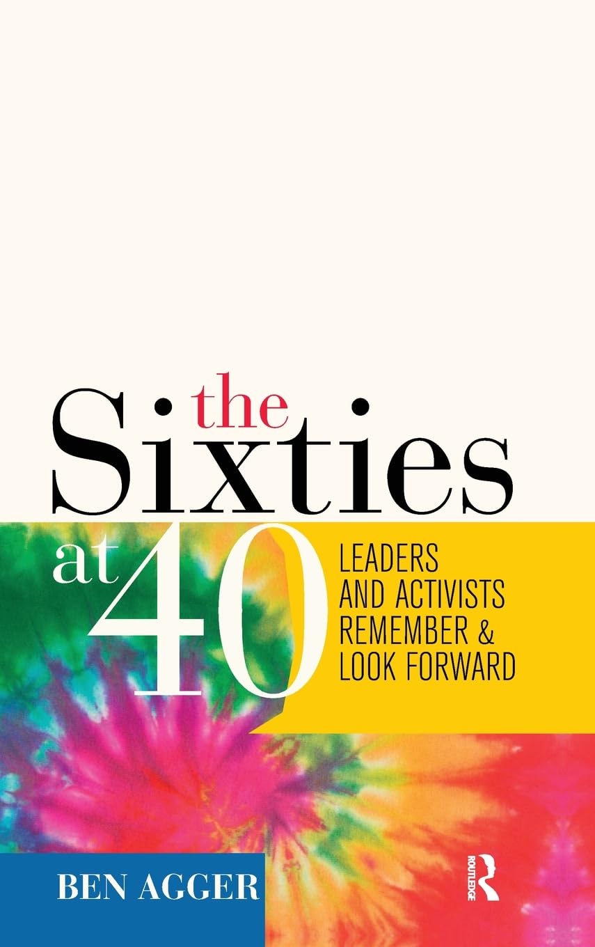 Sixties at 40: Leaders and Activists Remember and Look Forward