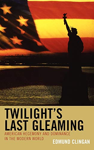 Twilight's Last Gleaming: American Hegemony and Dominance in the Modern World