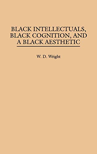 Black Intellectuals, Black Cognition, and a Black Aesthetic (Contemporary Writers)