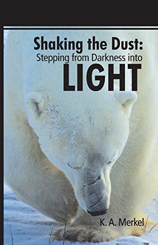 Shaking the Dust: Stepping from Darkness into Light