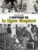 HISTOIRE DE LA LIGNE MAGINOT