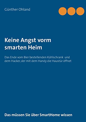 Keine Angst vorm smarten Heim: Das Ende der Geschichten vom Bier bestellenden Kühlschrank und dem Hacker, der die Haustür öffnet