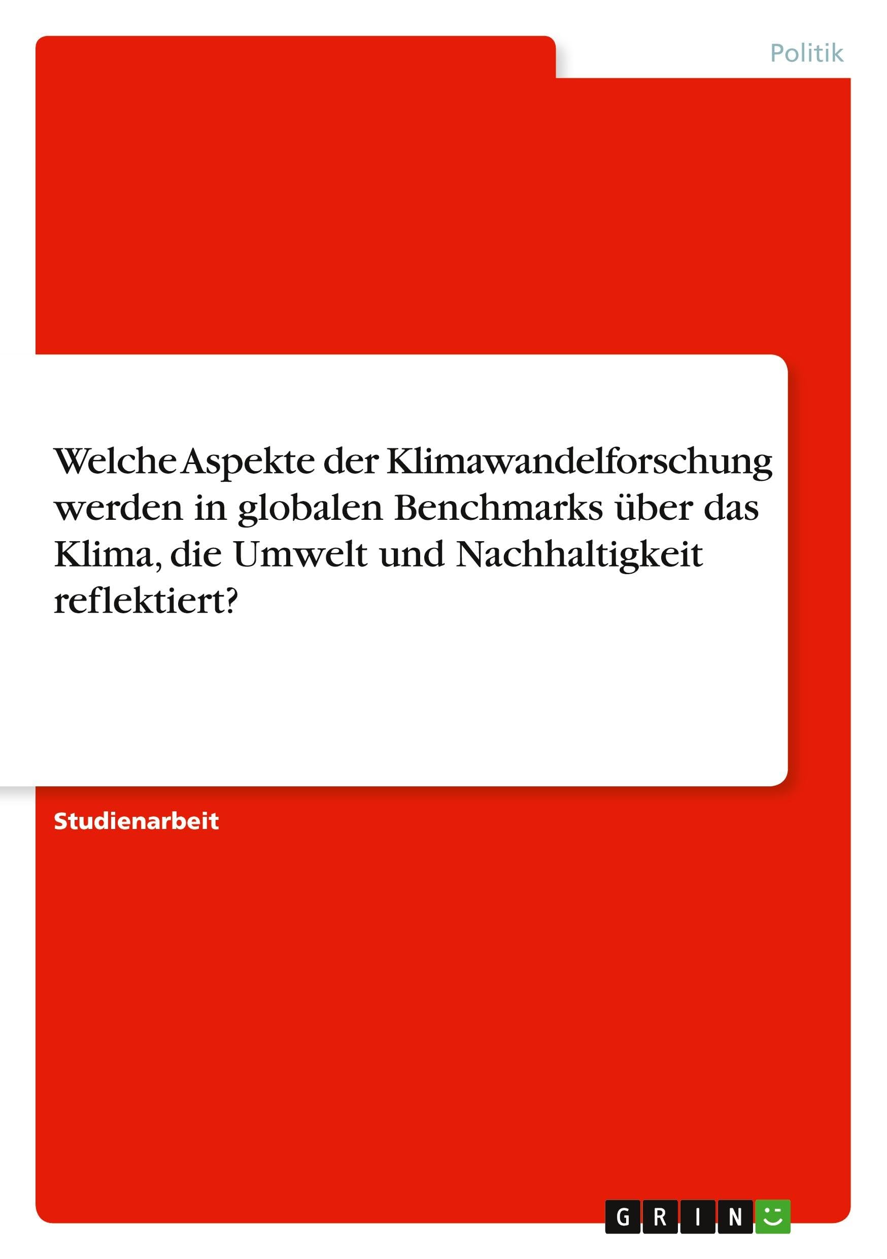Welche Aspekte der Klimawandelforschung werden in globalen Benchmarks über das Klima, die Umwelt und Nachhaltigkeit reflektiert?