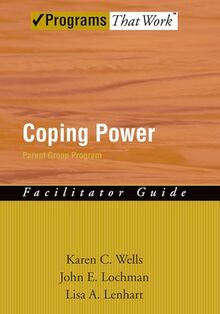 Coping Power: Parent Group Facilitator's Guide (Programs That Work): Parent Group Program: Facilitator Guide