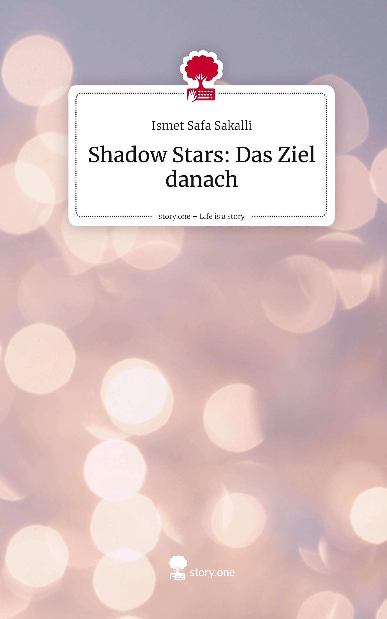 Shadow Stars: Das Ziel danach. Life is a Story - story.one