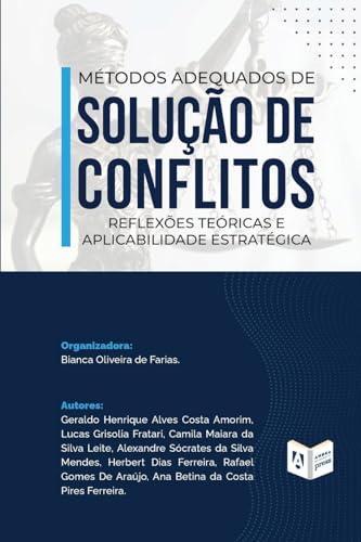 Métodos Adequados de Solução de Conflitos: reflexões teóricas e aplicabilidade estratégica: reflexões teóricas e aplicabilidade estratégica