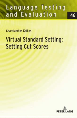Virtual Standard Setting: Setting Cut Scores (Language Testing and Evaluation, Band 46)