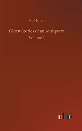 Ghost Stories of an Antiquary: Volume 2