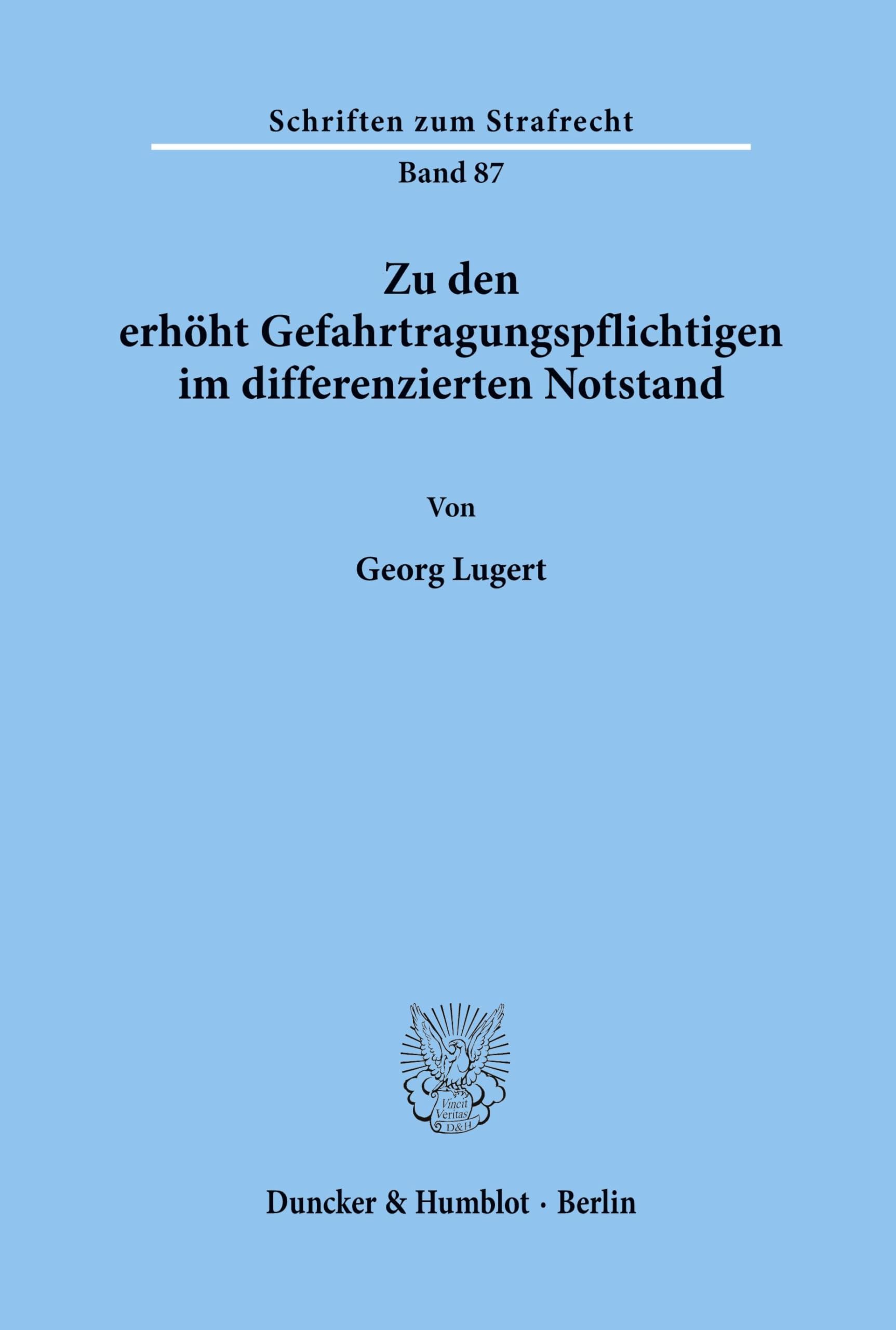 Zu den erhöht Gefahrtragungspflichtigen im differenzierten Notstand.: Dissertationsschrift (Schriften zum Strafrecht, Band 87)