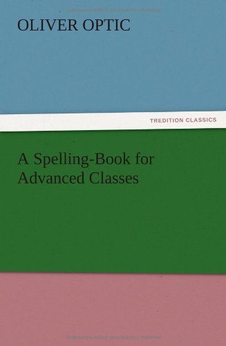 A Spelling-Book for Advanced Classes