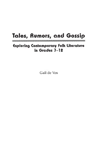 Tales, Rumors, and Gossip: Exploring Contemporary Folk Literature in Grades 712: Exploring Contemporary Folk Literature with Young Adults, Grades 7-12