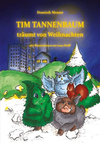 Tim Tannenbaum träumt von Weihnachten: Kinderbuch, Weihnachtsgeschichte, Weihnachtsabenteuer, Freundschaft, Träume