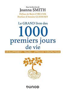 Le grand livre des 1.000 premiers jours de vie : développement, trauma, approche thérapeutique