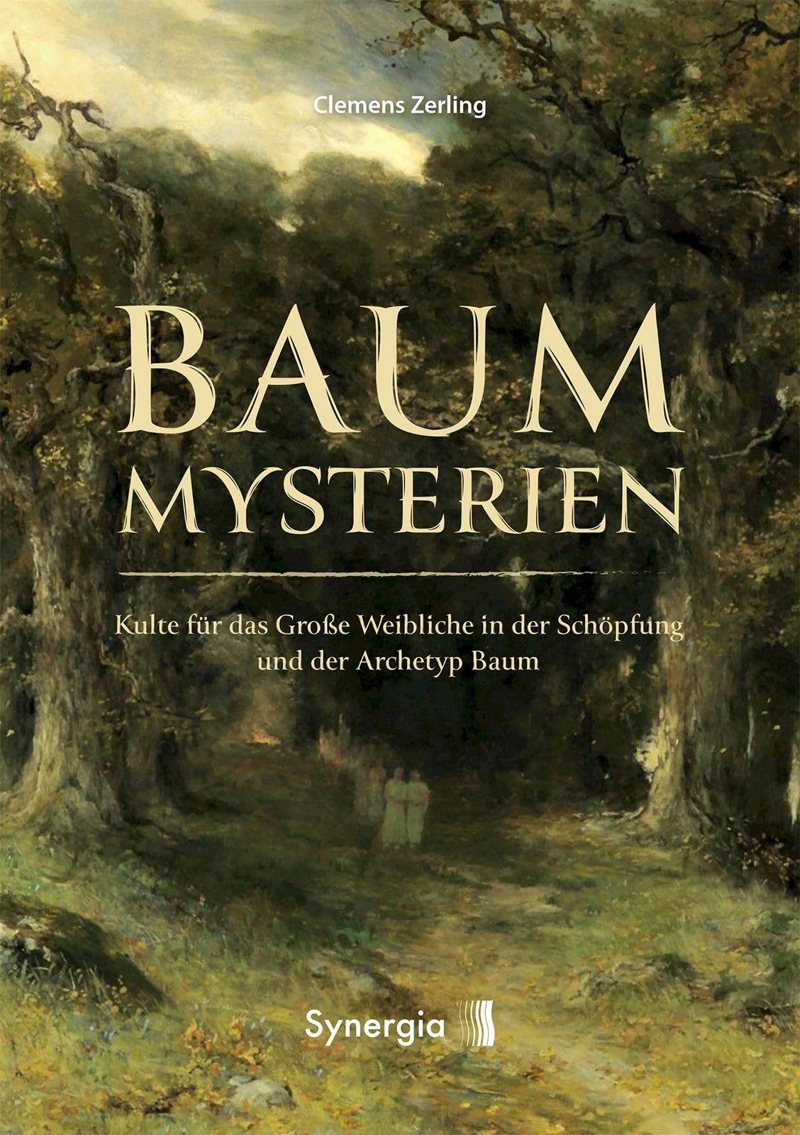Baummysterien - Kulte für das Große Weibliche in der Schöpfung und der Archetyp Baum