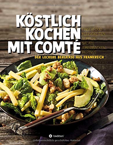 KÖSTLICH KOCHEN MIT COMTÉ: Der leckere Bergkäse aus Frankreich