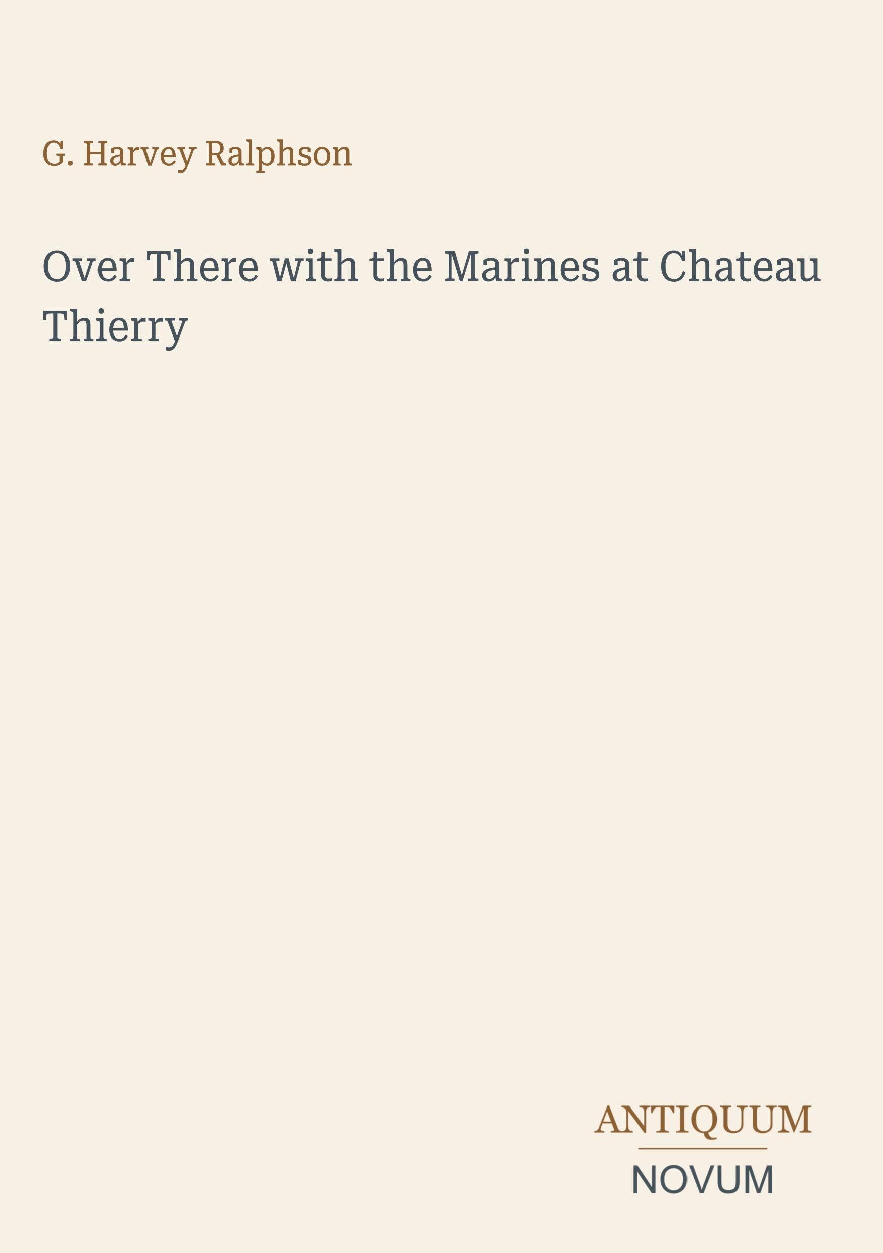 Over There with the Marines at Chateau Thierry
