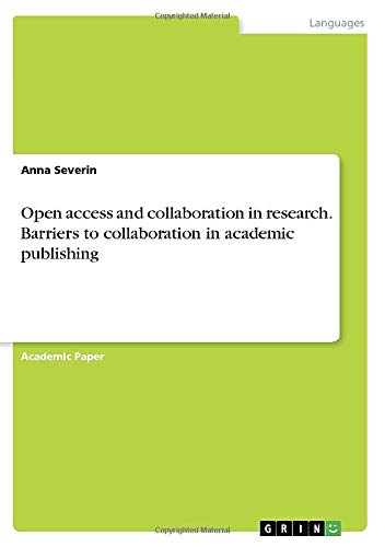 Open access and collaboration in research. Barriers to collaboration in academic publishing