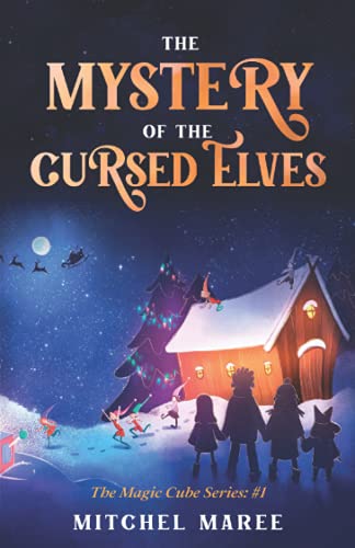 The Mystery of the Cursed Elves (The Magic Cube, Band 1)