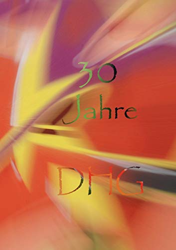 Die Anthologie zum dreißigsten Geburtstag der Deutschen Haiku-Gesellschaft: Jubiläumsausgabe