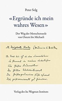 "Ergründe ich mein wahres Wesen": Der Weg der Menschenseele von Ostern bis Michaeli