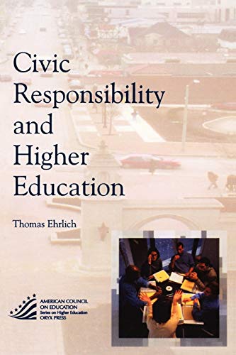 Civic Responsibility and Higher Education (American Council on Education Oryx Press Series on Higher Ed) (American Council on Education Oryx Press Series on Higher Education)