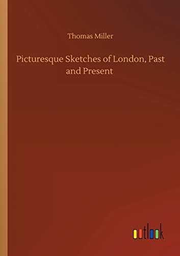 Picturesque Sketches of London, Past and Present