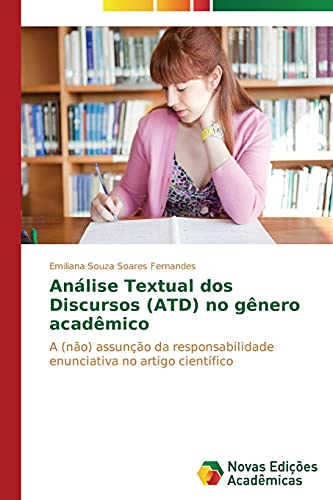 Análise Textual dos Discursos (ATD) no gênero acadêmico: A (não) assunção da responsabilidade enunciativa no artigo científico